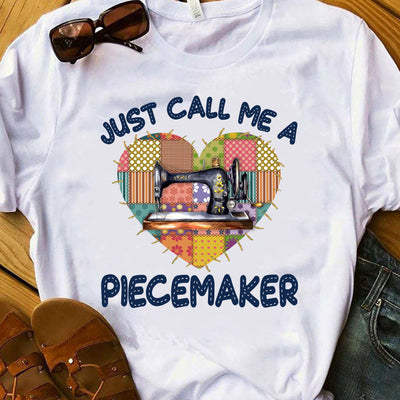 Quilting Just Call Me A Piecemaker PVGB1306007Y Light Classic T Shirt