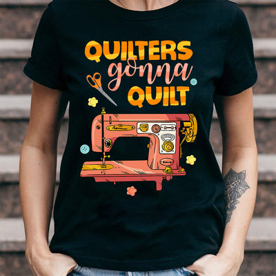 Quilting Quilter Gonna Quilt NQGB1106012Y Dark Classic T Shirt