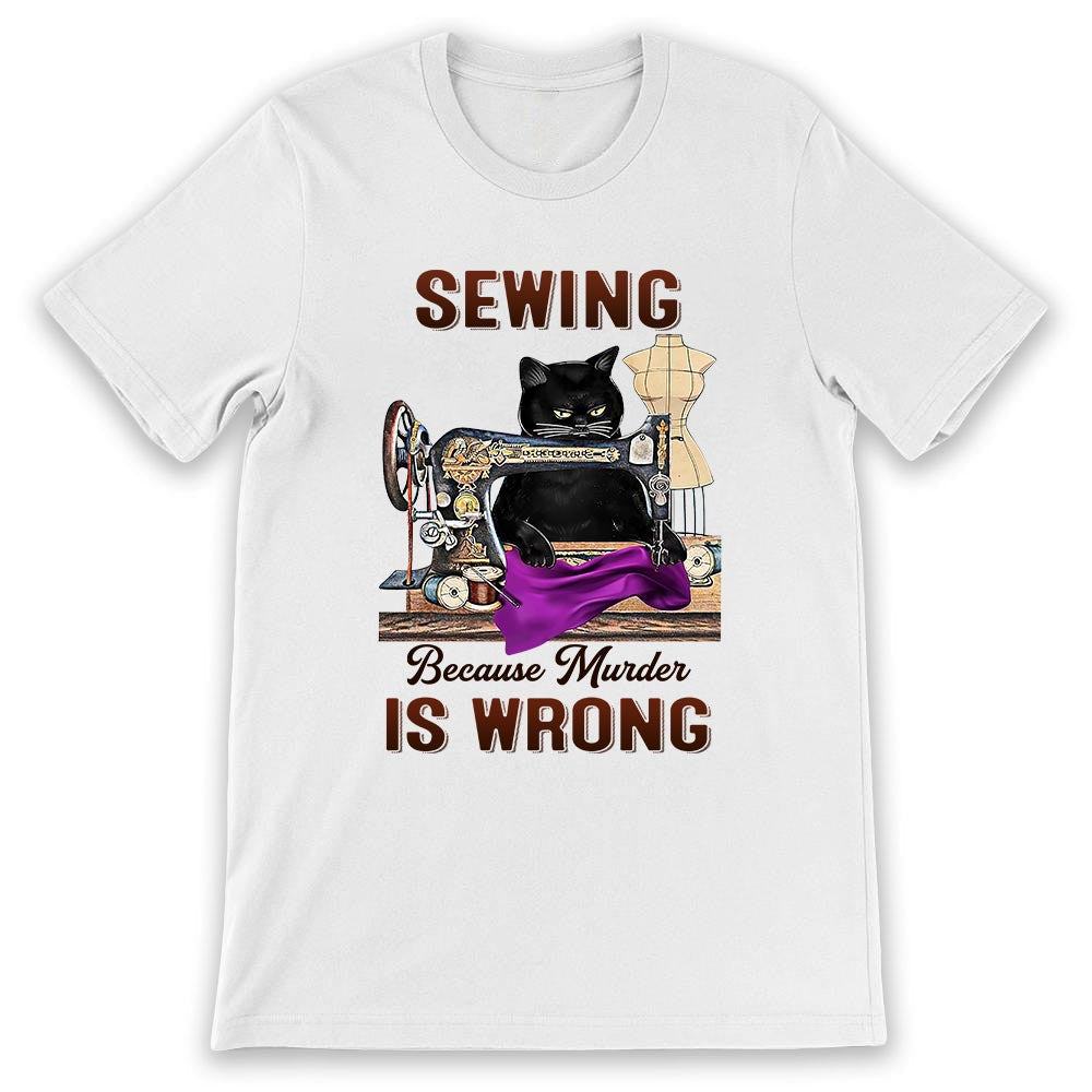 Sewing Because Murder Is Wrong NNAY1306003Y Light Classic T Shirt