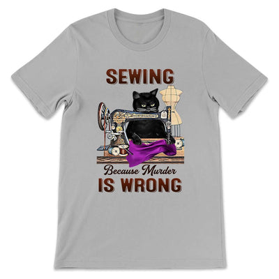 Sewing Because Murder Is Wrong NNAY1306003Y Light Classic T Shirt