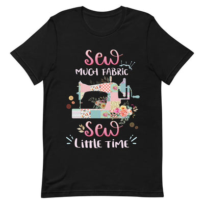 Sewing Lover Sew Much Fabric Sew Little Time NNAY1106006Y Dark Classic T Shirt
