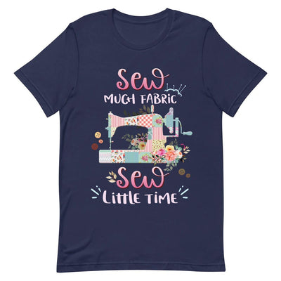 Sewing Lover Sew Much Fabric Sew Little Time NNAY1106006Y Dark Classic T Shirt