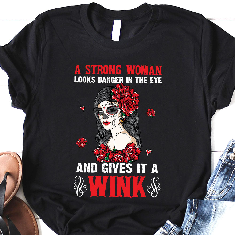 Sugar Skull A Strong Woman Looks Danger In The Eye LHAY2006001Y Dark Classic T Shirt