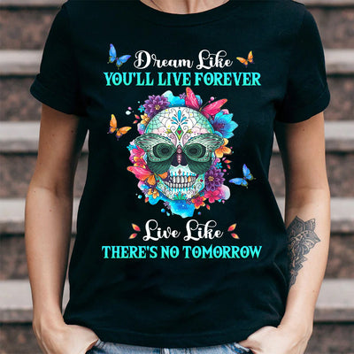 Sugar Skull Dream Like You Will Live Forever NQRZ2106005Y Dark Classic T Shirt