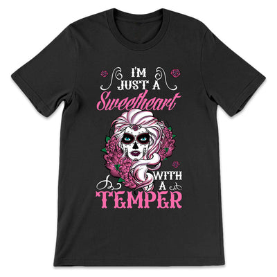Sugar Skull Im Just A Sweetheart With A Temper LHAY2006004Y Dark Classic T Shirt