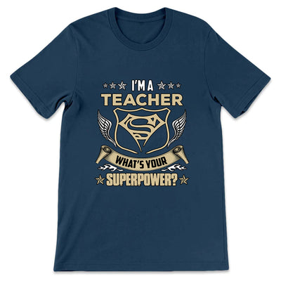 Teacher Im A Teacher Whats Your Superpower NQAY0907005Y Dark Classic T Shirt
