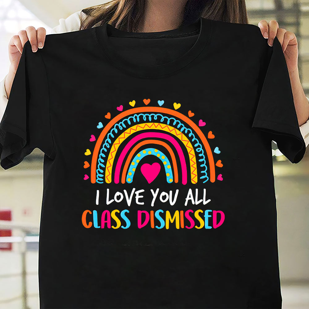 Teacher Love All Class Dismissed BGRZ1310046Z Dark Classic T Shirt