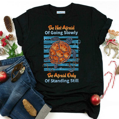 Turtle Be Not Afraid Of Going Slowly HHQZ0404016Y Dark Classic T Shirt