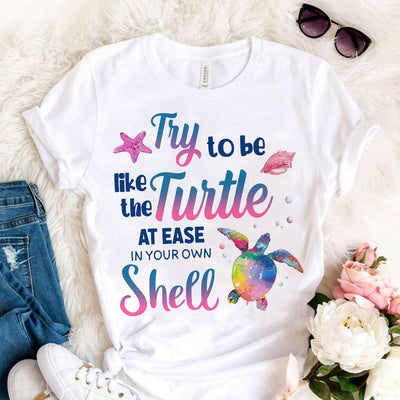 Turtle Try To Be Like The Turtle At Ease In Your Own Shell AGGB1210005Z Light Classic T Shirt