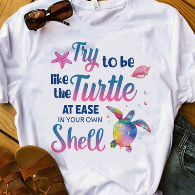 Turtle Try To Be Like The Turtle At Ease In Your Own Shell AGGB1210005Z Light Classic T Shirt