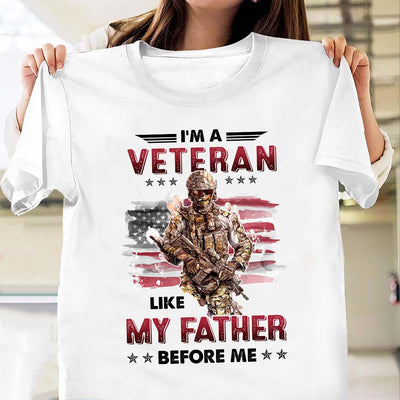 Veteran Im A Veteran Like My Father Before Me NNAY0905003Y Light Classic T Shirt