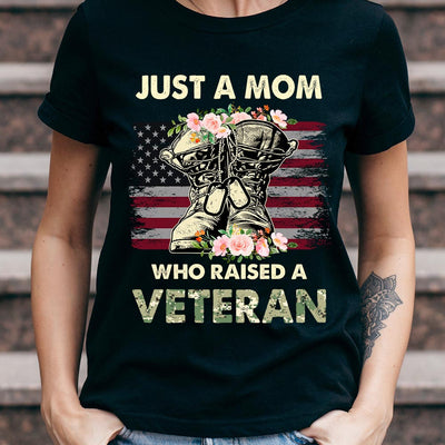Veteran Just A Mom Who Raised A Veteran NNAY0905004Y Dark Classic T Shirt