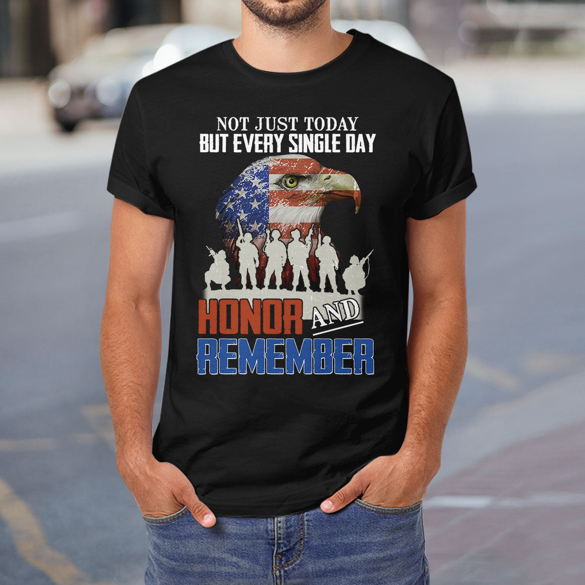 Veteran Not Just Today But Every Single Day Honor And Remember LHGB0305003Y Dark Classic T Shirt