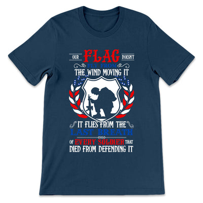 Veteran Our Flag Doesnt Fly From The Wind Moving It LHGB0405003Y Dark Classic T Shirt