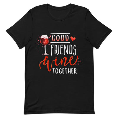 Wine Good Friends Wine Together NNRZ0305002Y Dark Classic T Shirt
