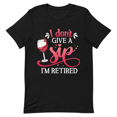 Wine I Dont Give A Sip I Am Retired DNRZ0305005Y Dark Classic T Shirt