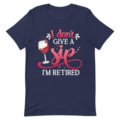 Wine I Dont Give A Sip I Am Retired DNRZ0305005Y Dark Classic T Shirt