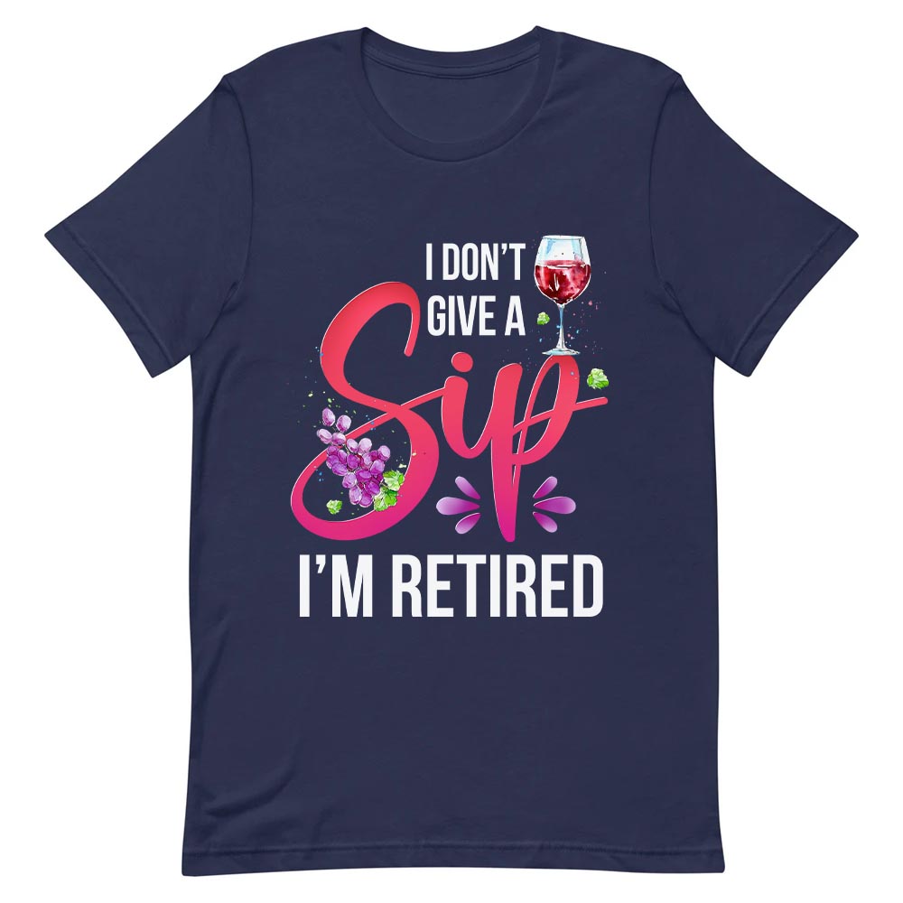 Wine I Dont Give A Sip I Am Retired NNRZ0305003Y Dark Classic T Shirt