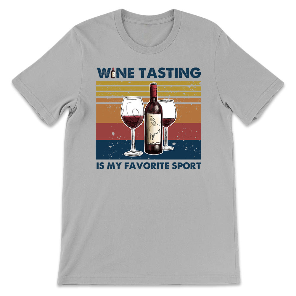 Wine Tasting Is My Favorite Sport DNRZ2904006Y Light Classic T Shirt